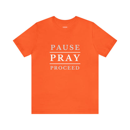Pause Pray Proceed Short Sleeve Tee