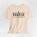 Prayer is My Love Language Graphic Tee