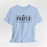 Prayer is My Love Language Graphic Tee