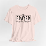 Prayer is My Love Language Graphic Tee