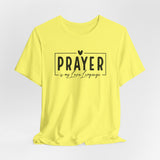 Prayer is My Love Language Graphic Tee