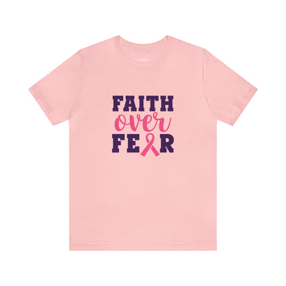 Breast Cancer - Faith Over  Fear Short Sleeve Tee