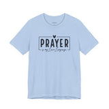 Prayer is My Love Language Graphic Tee