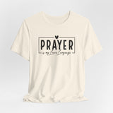 Prayer is My Love Language Graphic Tee