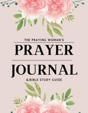 The Praying Woman's Prayer Journal & Bible Study Guide