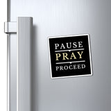 Pause Pray Proceed  Magnet