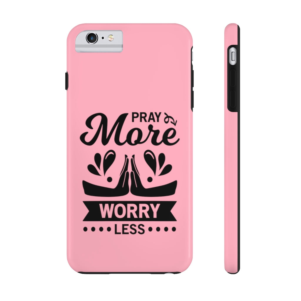 Pray More Worry Less... Case