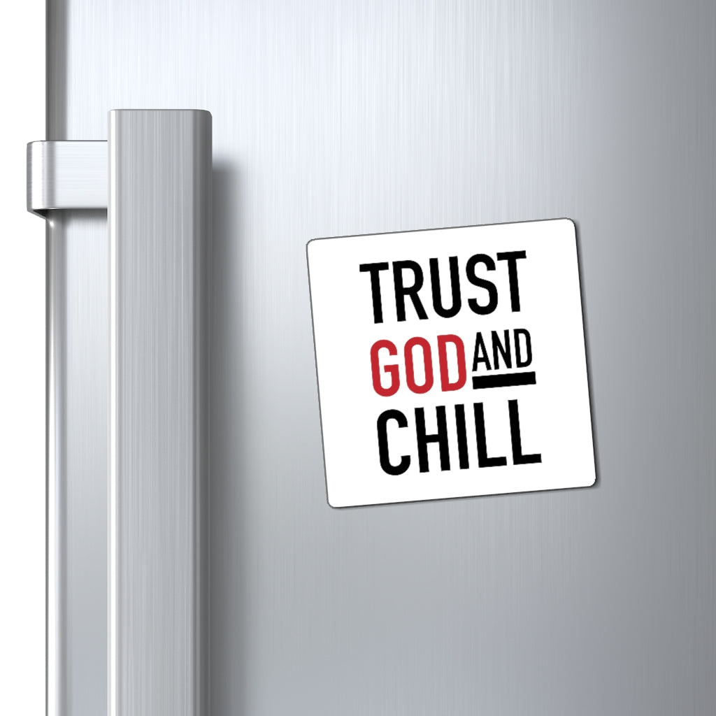 Trust God and Chill Magnet