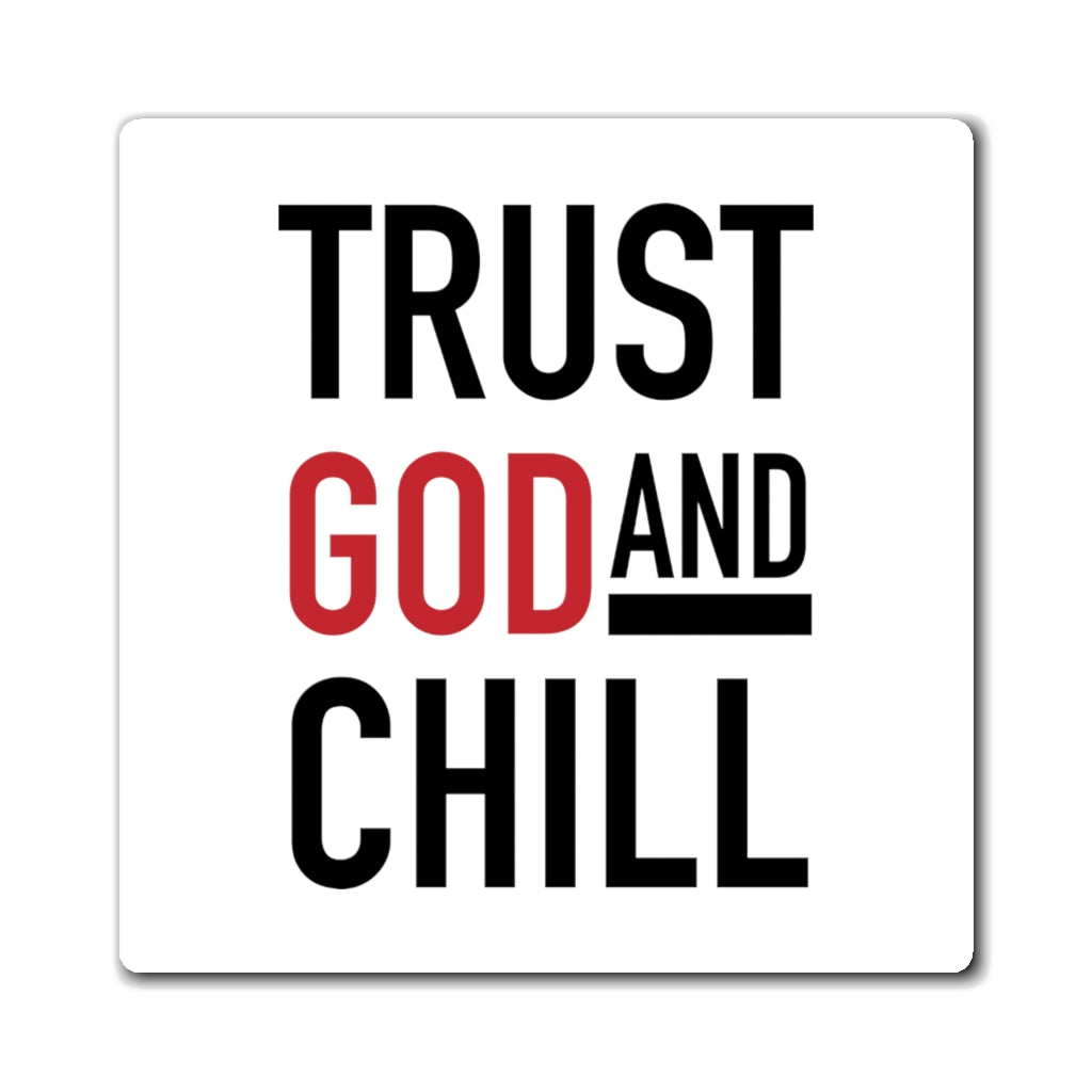 Trust God and Chill Magnet