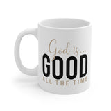 God is Good All the Time... Mug
