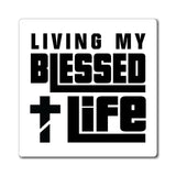 Living My Blessed Life Magnet